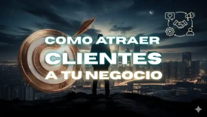 como atraer clientes a tu negocio