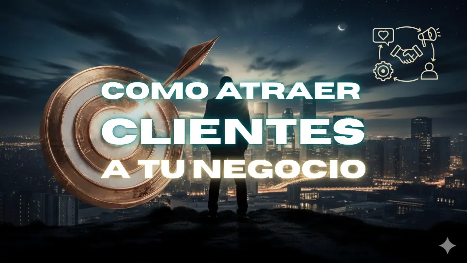 como atraer clientes a tu negocio